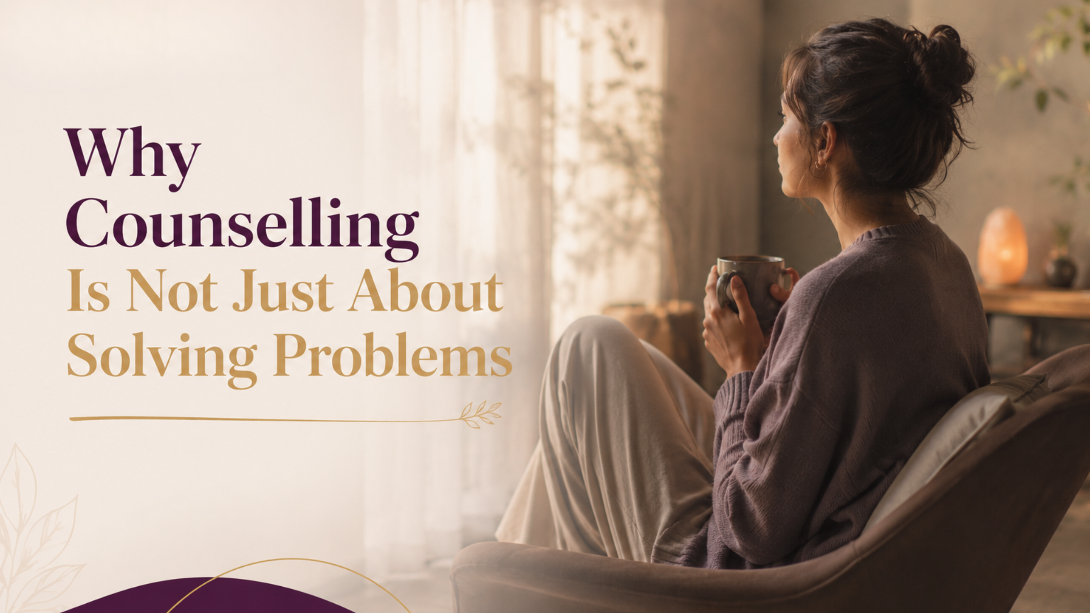 Why Counselling Is Not Just About Solving Problems