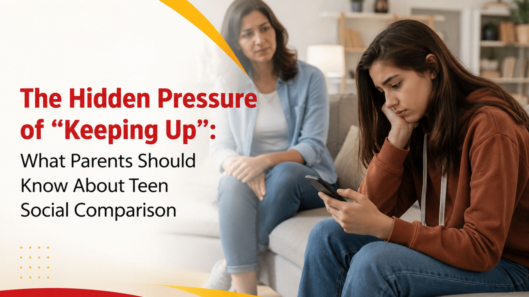 The Hidden Pressure of "Keeping Up": What Parents Should Know About Teen Social Comparison