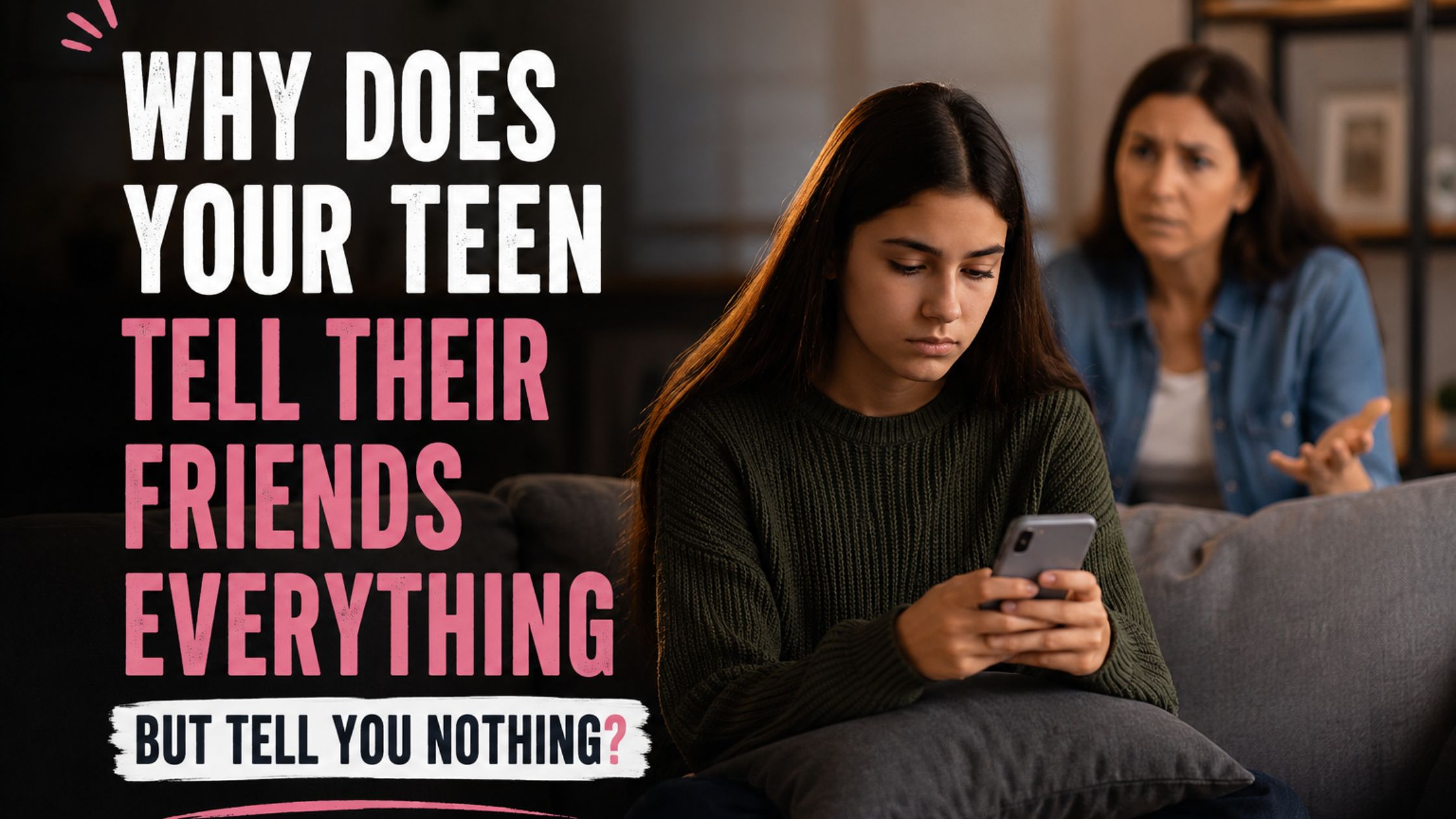 Why Your Teen Tells Their Friends Everything but Tells You Nothing