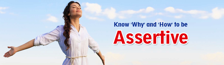 ASSERTIVENESS: THE RIGHT WAY OF BEING!!
