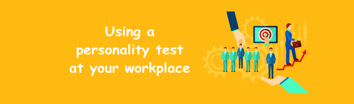 Discover the Magic of Workplace Personality Tests and How Your Organization Can Use it Too!